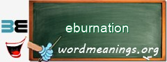 WordMeaning blackboard for eburnation